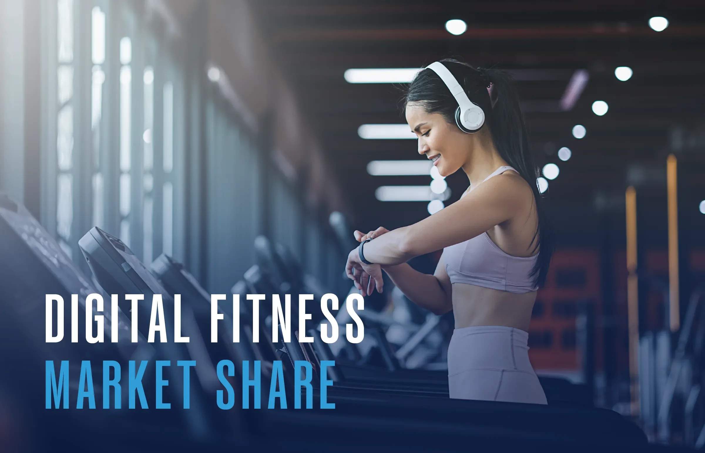 Digital Fitness Market Share and Top Trends