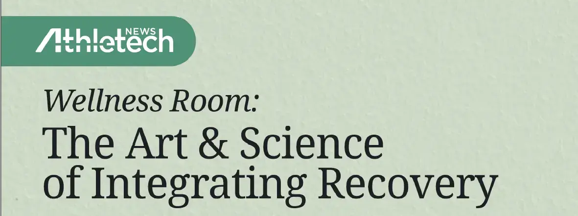 A green header with the Athletech News logo and text: Wellness Room: The Art & Science of Integrating Recovery Report on a light green background.