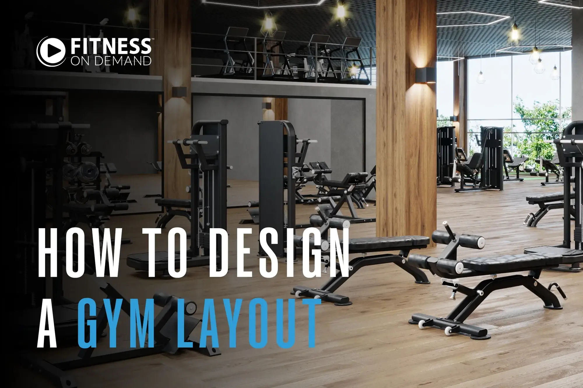 Modern gym interior with various workout machines, benches, wooden floors, large windows, and the text “How to Design a Gym Layout” overlayed.