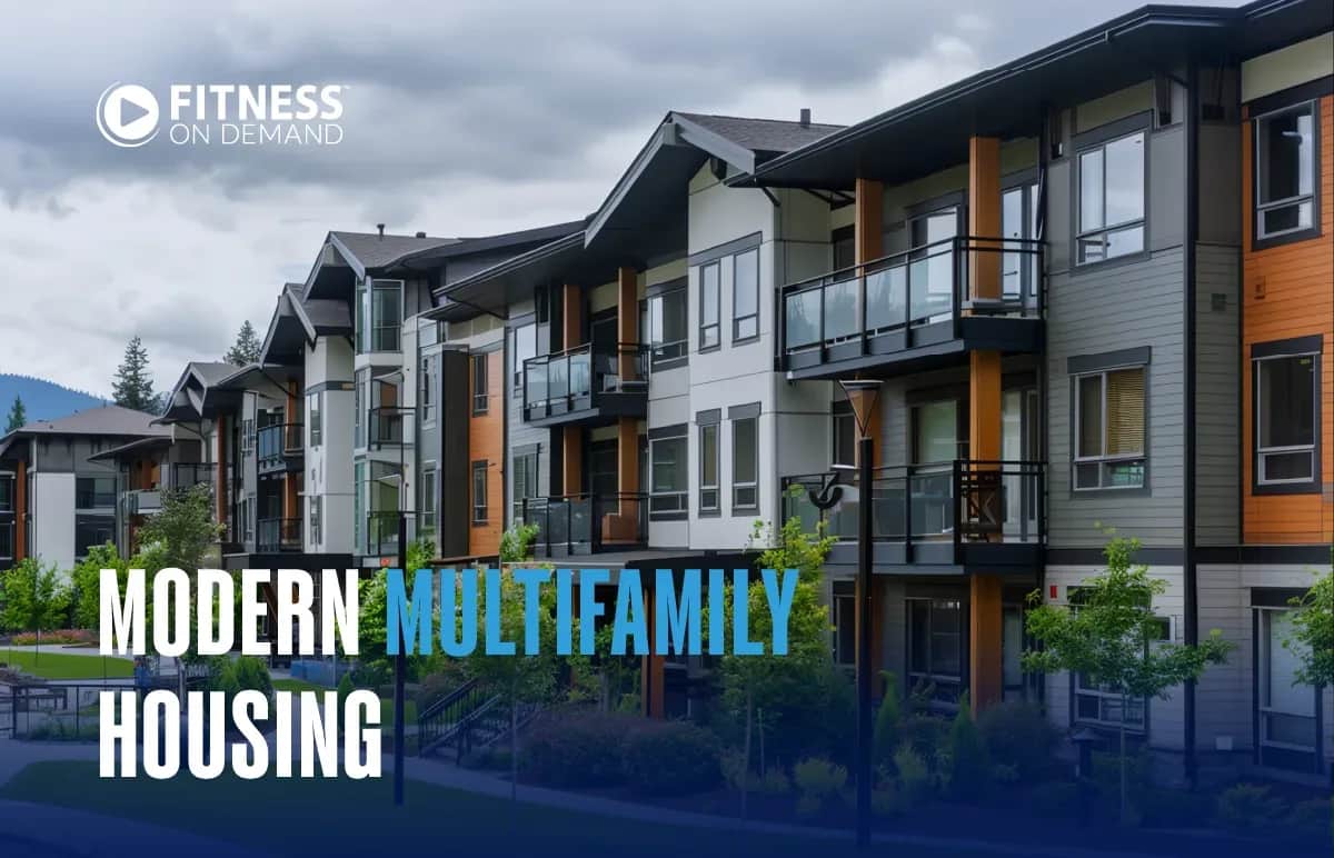 A row of modern multifamily apartment buildings with balconies and large windows, surrounded by greenery, under a cloudy sky. Text reads “FITNESS ON DEMAND” and “MODERN MULTIFAMILY HOUSING.”.